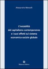 L' instabilità del capitalismo contemporaneo e i suoi effetti sul sistema economico-sociale e globale di Alessandro Morselli edito da Malatesta