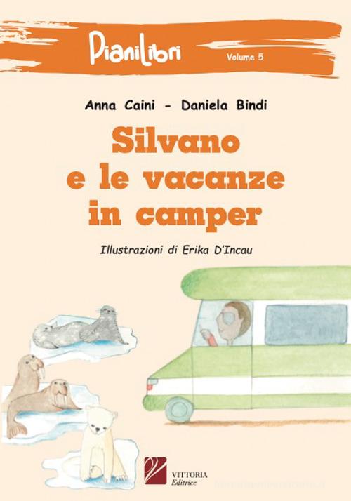 Silvano e le vacanze in camper di Daniela Bindi, Anna Caini edito da Vittoria Editrice