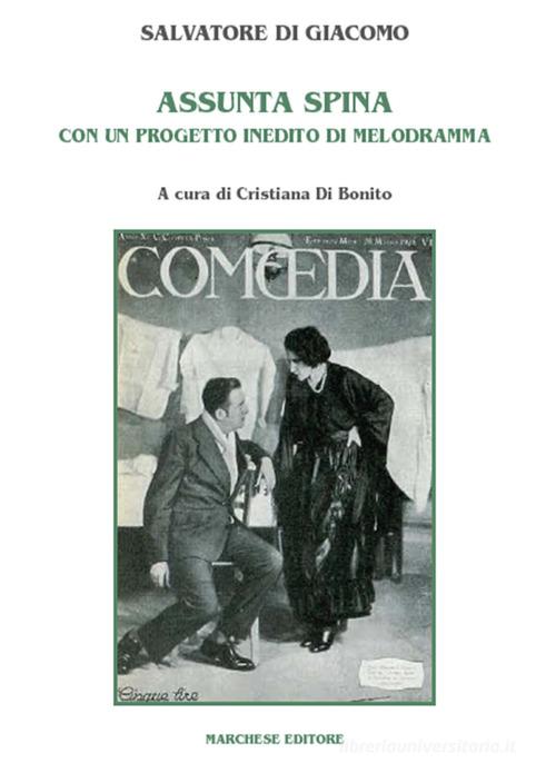 Assunta Spina. Con un progetto inedito di melodramma di Salvatore Di Giacomo edito da Marchese Editore