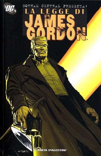 James Gordon. Gotham central speciale vol.1 di Chuck Dixon edito da Lion
