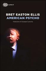 American psycho di Bret Easton Ellis edito da Einaudi