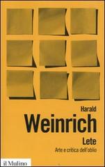 Lete. Arte e critica dell'oblio di Harald Weinrich edito da Il Mulino