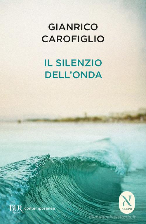 Il silenzio dell'onda di Gianrico Carofiglio edito da Rizzoli