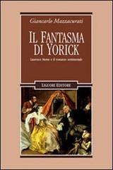 Il fantasma di Yorick. Laurence Sterne e il romanzo sentimentale di Giancarlo Mazzacurati edito da Liguori
