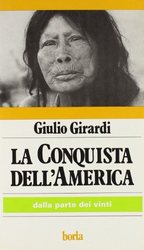 La conquista dell'America. Dalla parte dei vinti di Giulio Girardi edito da Borla