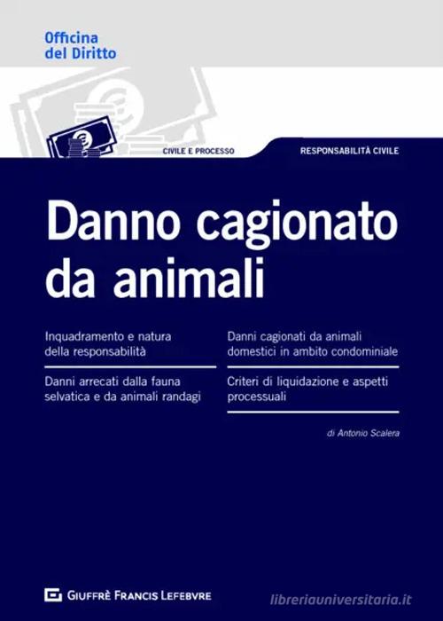 Danno cagionato da animali di Antonio Scalera edito da Giuffrè