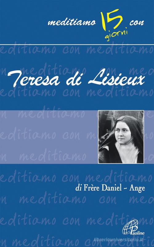 Teresa di Lisieux di Daniel Ange edito da Paoline Editoriale Libri