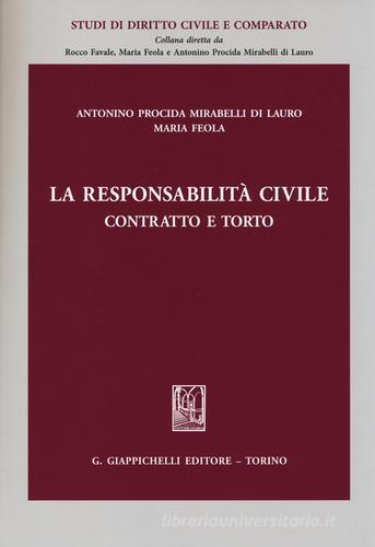 La responsabilità civile. Contratto e torto di Antonino Procida Mirabelli di Lauro, Maria Feola edito da Giappichelli