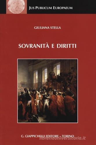 Sovranità e diritti. La dottrina dello stato da Jellinek a Schmitt di Giuliana Stella edito da Giappichelli
