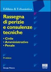 Rassegna di perizie e consulenze tecniche di Giorgio Pistone edito da Maggioli Editore