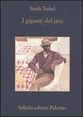 I giganti del jazz di Studs Terkel edito da Sellerio Editore Palermo