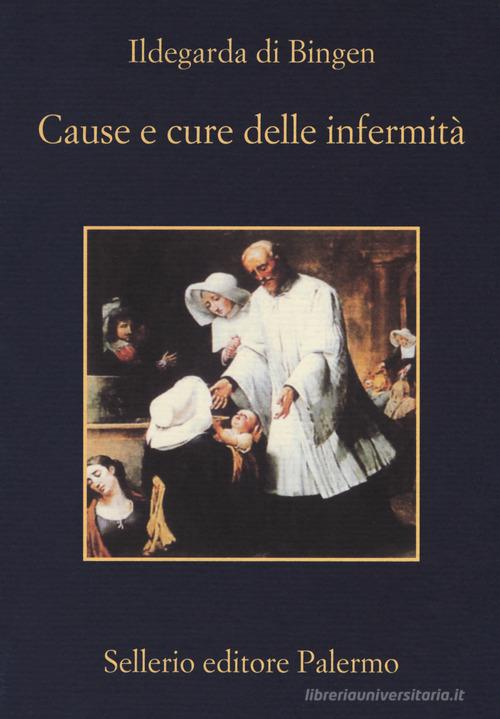Cause e cure delle infermità di Ildegarda di Bingen (santa) edito da Sellerio Editore Palermo