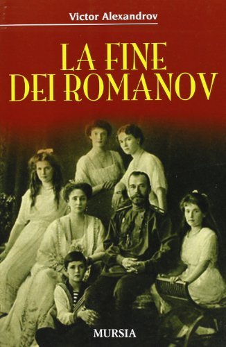 La fine dei Romanov di Victor Alexandrov edito da Ugo Mursia Editore