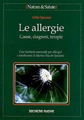 Le allergie. Cause, diagnosi, terapie di Attilio Speciani edito da Tecniche Nuove
