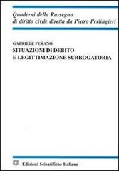 Situazioni di debito e legittimazione surrogatoria di Gabriele Perano edito da Edizioni Scientifiche Italiane
