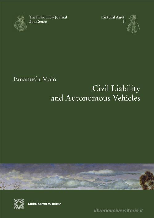 Civil liability and autonomous vehicles di Emanuela Maio edito da Edizioni Scientifiche Italiane