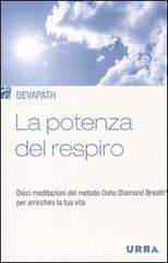 La potenza del respiro. Dieci meditazioni del metodo Osho Diamond Breath® per arricchire la tua vita di Devapath edito da Apogeo