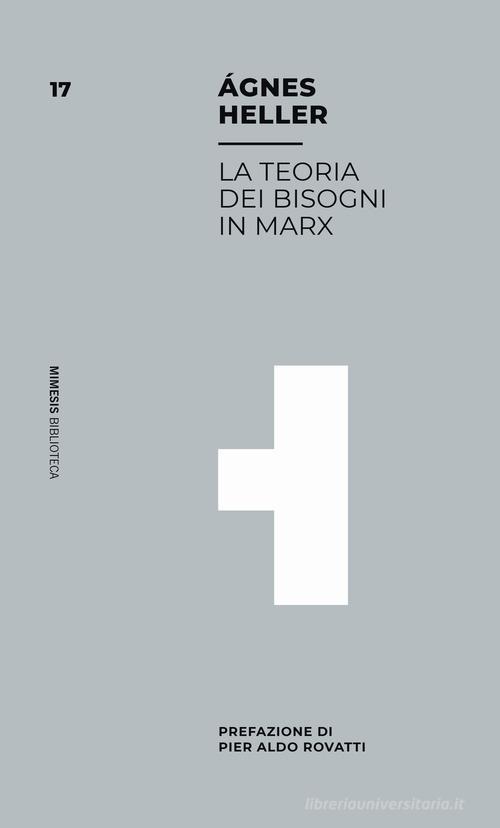 La teoria dei bisogni in Marx di Ágnes Heller edito da Mimesis