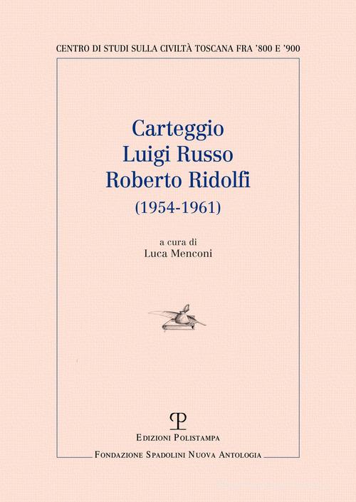 Carteggio Luigi Russo-Roberto Ridolfi (1954-1961) edito da Polistampa