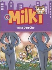 Miss dog city. Milki vol.6 di Lorenzo Chiavini, Roberto Ronchi, Giuseppe Zironi edito da Dalai Editore