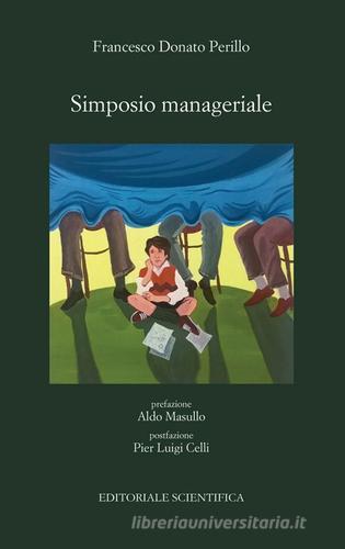 Simposio manageriale di Francesco D. Perillo edito da Editoriale Scientifica