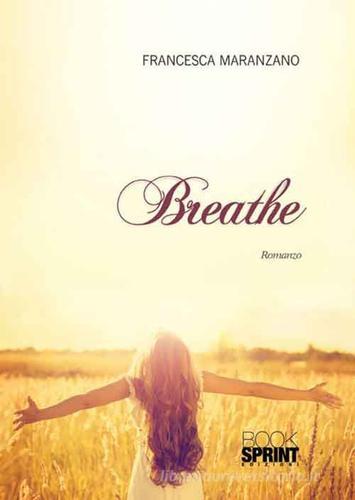 Breathe di Francesca Maranzano edito da Booksprint