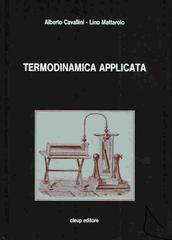 Termodinamica applicata di Alberto Cavallini, Lino Mattarolo edito da CLEUP