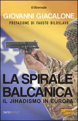 La spirale balcanica. Il jihadismo in Europa di Giovanni Giacalone edito da Magic Press