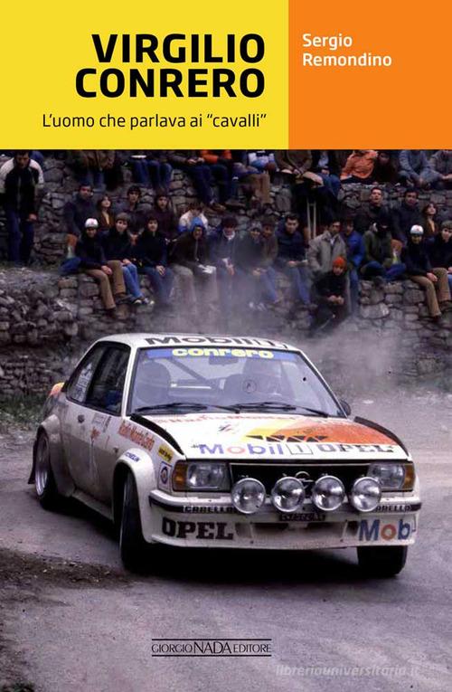 Virgilio Conrero. L'uomo che parlava ai «cavalli» di Sergio Remondino edito da Giorgio Nada Editore
