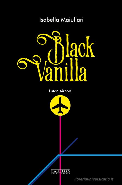 Black Vanilla di Isabella Maiullari edito da Pathos Edizioni