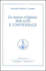 La nuova religione: solare e universale vol.1 di Omraam Mikhaël Aïvanhov edito da Prosveta