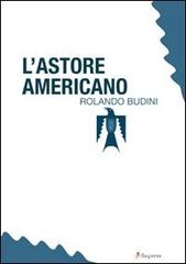 L' astore americano di Rolando Budini edito da Dupress