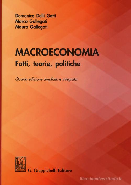 Macroeconomia. Fatti, teorie, politiche. Ediz. ampliata di Domenico Delli Gatti, Marco Gallegati, Mauro Gallegati edito da Giappichelli