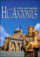 Hl. Antonius. Leben und basilica di Silvana Poletti edito da Medoacus