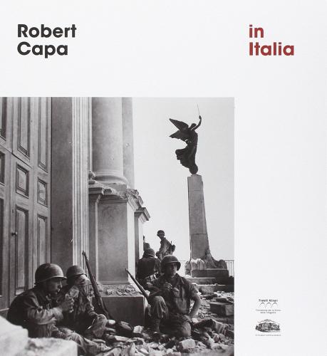 Robert Capa in Italia. Ediz. italiana e inglese edito da Fratelli Alinari Fondazione