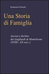 Una storia di famiglia. Ascesa e declino dei Gagliardi di Monteleone (XVIII-XX sec.) di Domenico Protettì edito da Libritalia.net