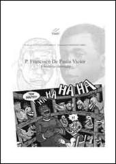 P. Francisco de Paula Victor. A história ilustrada di Gaetano Passarelli edito da Valore Italiano