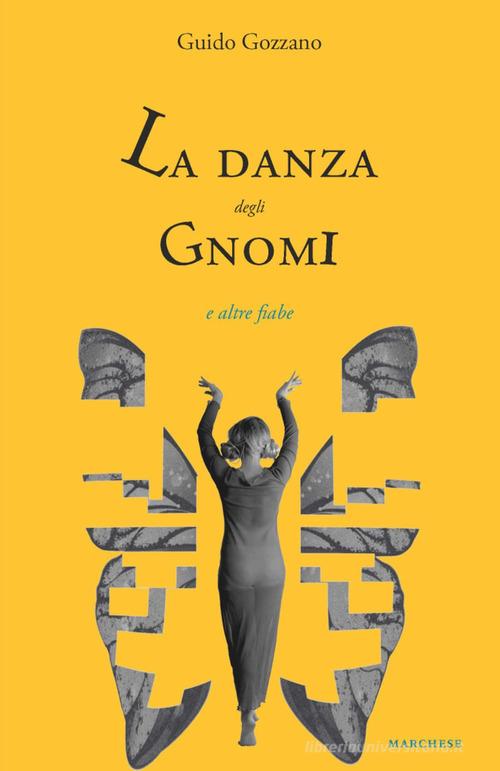 La danza degli gnomi e altre fiabe. Ediz. illustrata di Guido Gozzano edito da Marchese Editore