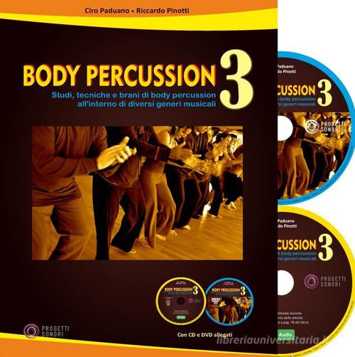 Body percussion. Con CD-Audio. Con DVD video vol.3 di Ciro Paduano, Riccardo Pinotti edito da Progetti Sonori