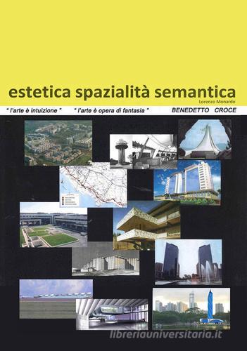 Estetica spazialità semantica. Ediz. italiana e inglese di Lorenzo Monardo edito da Autopubblicato