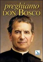Preghiamo don Bosco edito da Editrice Elledici