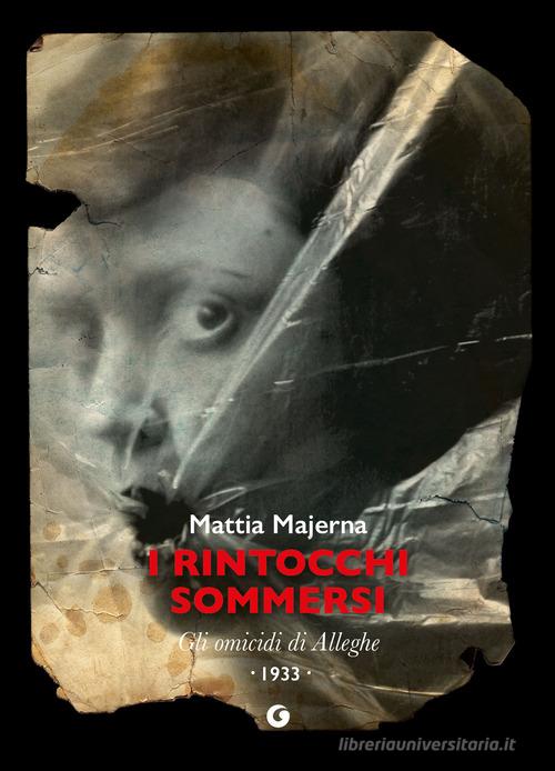 I rintocchi sommersi. Gli omicidi di Alleghe di Mattia Majerna edito da Giunti Editore
