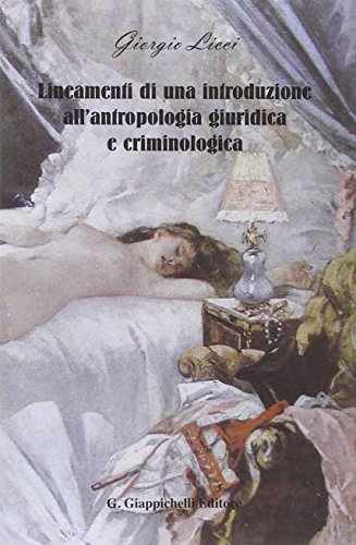 Lineamenti di una introduzione all'antropologia giuridica e criminologica di Giorgio Licci edito da Giappichelli