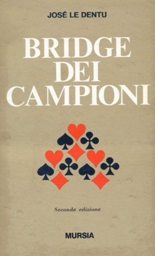 Bridge dei campioni di José Le Dentu edito da Ugo Mursia Editore