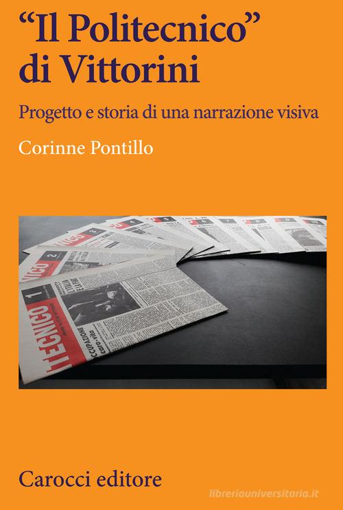 «Il Politecnico» di Vittorini. Progetto e storia di una narrazione visiva di Corinne Pontillo edito da Carocci