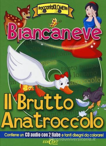 Biancaneve-Il brutto anatroccolo. Con CD Audio edito da Edicart