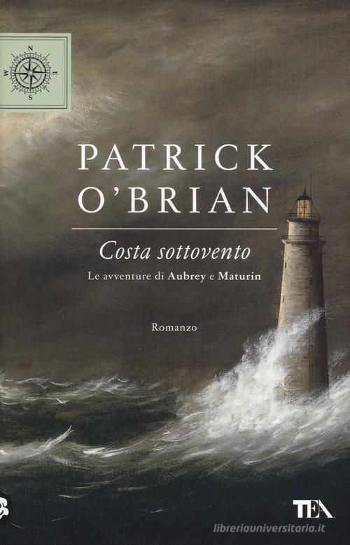 Costa sottovento. Le avventure di Aubrey e Maturin di Patrick O'Brian edito da TEA