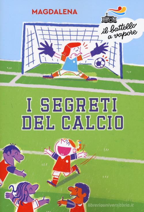 I segreti del calcio di Magdalena edito da Piemme