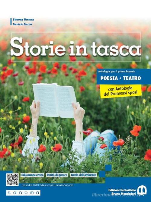Storie in tasca. Poesia e teatro. Con Antologia dei Promessi Sposi. Per le Scuole superiori. Con e-book. Con espansione online di Simona Brenna, Daniele Daccò edito da Edizioni Scolastiche Bruno Mondadori