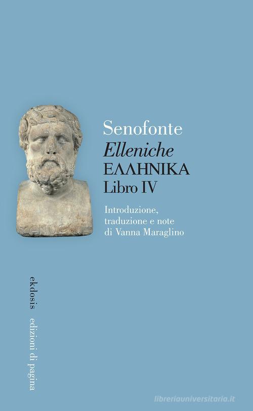 «Elleniche». Testo greco a fronte vol.4 di Senofonte edito da Edizioni di Pagina